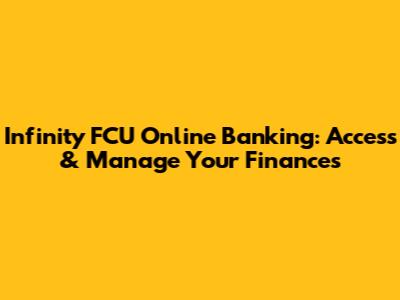 Infinity FCU Online Banking: Access & Manage Your Finances