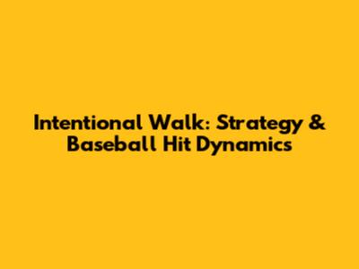 Intentional Walk: Strategy & Baseball Hit Dynamics