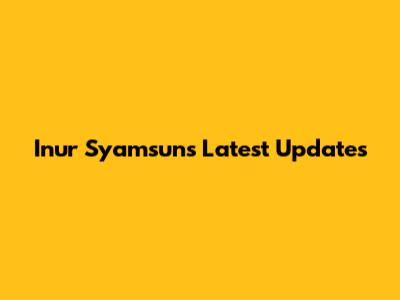 Inur Syamsun's Latest Updates