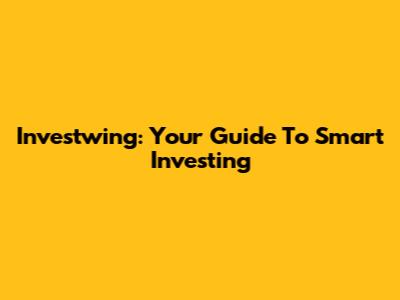 Investwing: Your Guide To Smart Investing