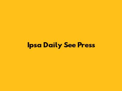Ipsa Daily See Press