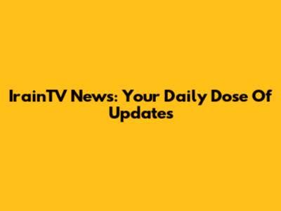 IrainTV News: Your Daily Dose Of Updates