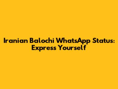 Iranian Balochi WhatsApp Status: Express Yourself