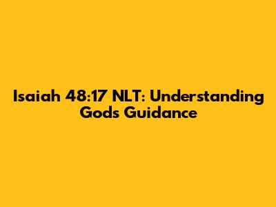 Isaiah 48:17 NLT: Understanding God's Guidance
