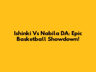 Ishinki Vs Nabila DA: Epic Basketball Showdown!