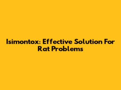 Isimontox: Effective Solution For Rat Problems