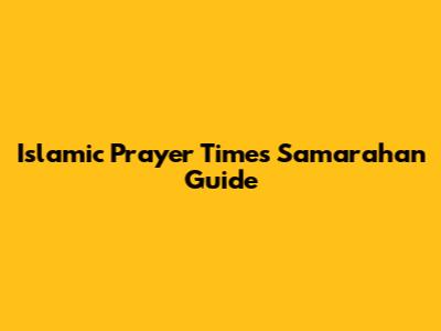 Islamic Prayer Times Samarahan Guide