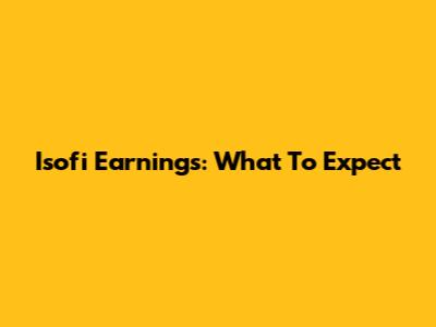 Isofi Earnings: What To Expect