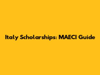 Italy Scholarships: MAECI Guide