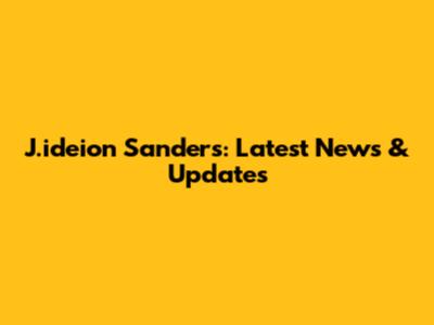 J.ideion Sanders: Latest News & Updates
