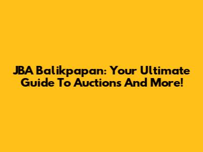 JBA Balikpapan: Your Ultimate Guide To Auctions And More!