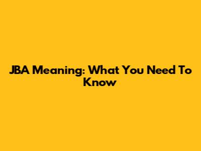 JBA Meaning: What You Need To Know