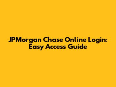 JPMorgan Chase Online Login: Easy Access Guide