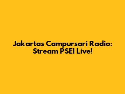 Jakarta's Campursari Radio: Stream PSEI Live!