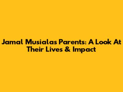 Jamal Musiala's Parents: A Look At Their Lives & Impact