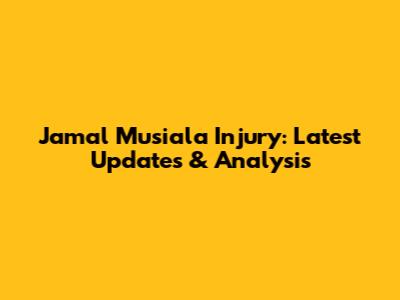Jamal Musiala Injury: Latest Updates & Analysis