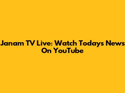 Janam TV Live: Watch Today's News On YouTube