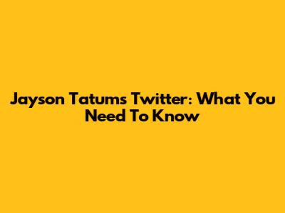 Jayson Tatum's Twitter: What You Need To Know