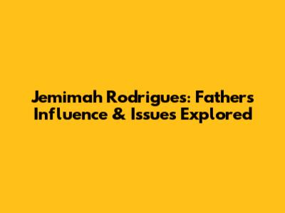 Jemimah Rodrigues: Father's Influence & Issues Explored