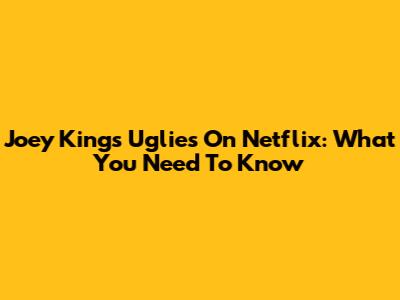 Joey King's 'Uglies' On Netflix: What You Need To Know