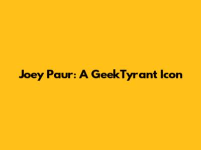 Joey Paur: A GeekTyrant Icon