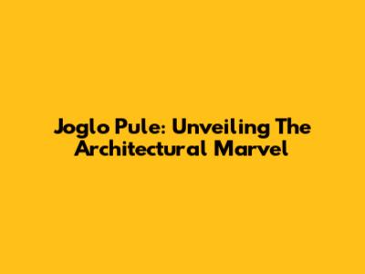 Joglo Pule: Unveiling The Architectural Marvel