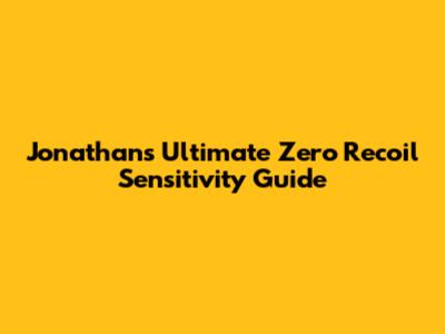 Jonathan's Ultimate Zero Recoil Sensitivity Guide