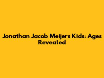 Jonathan Jacob Meijer's Kids: Ages Revealed