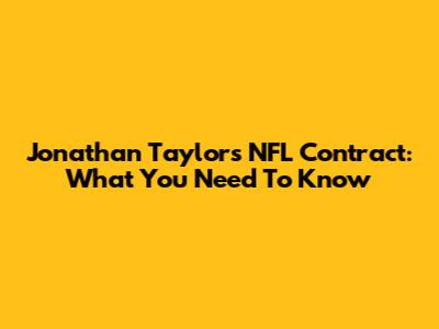 Jonathan Taylor's NFL Contract: What You Need To Know