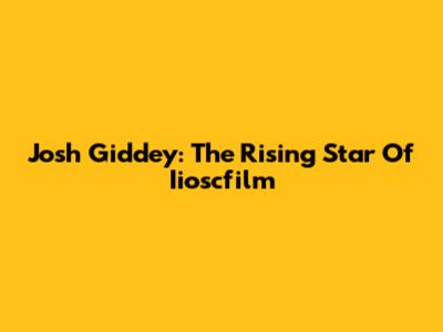 Josh Giddey: The Rising Star Of Iioscfilm