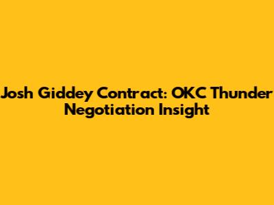 Josh Giddey Contract: OKC Thunder Negotiation Insight