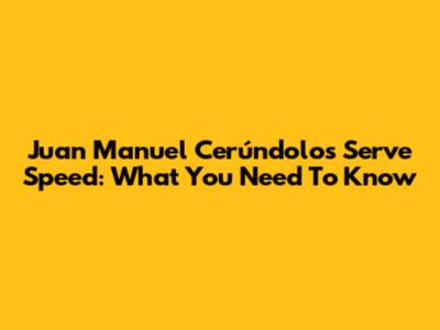 Juan Manuel Cerúndolo's Serve Speed: What You Need To Know