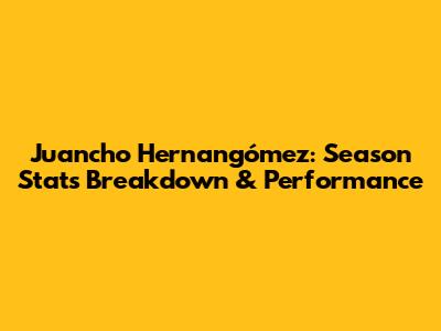 Juancho Hernangómez: Season Stats Breakdown & Performance
