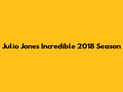 Julio Jones' Incredible 2018 Season
