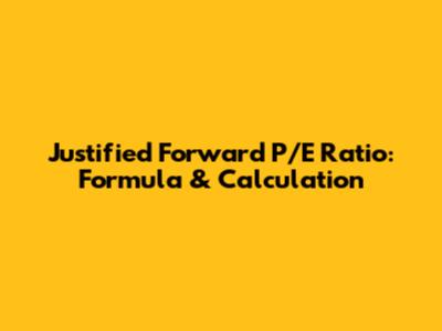 Justified Forward P/E Ratio: Formula & Calculation