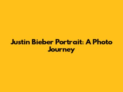 Justin Bieber Portrait: A Photo Journey