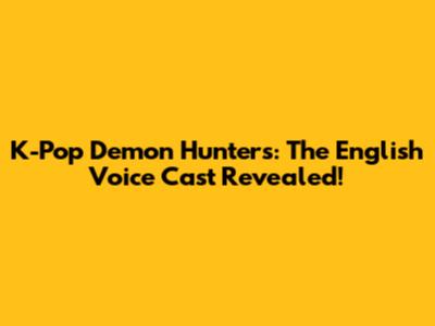 K-Pop Demon Hunters: The English Voice Cast Revealed!