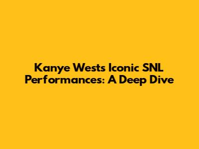 Kanye West's Iconic SNL Performances: A Deep Dive