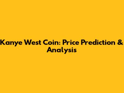 Kanye West Coin: Price Prediction & Analysis