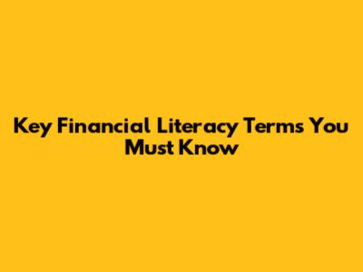 Key Financial Literacy Terms You Must Know