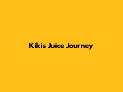 Kiki's Juice Journey