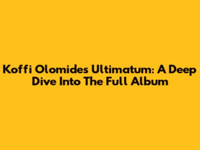 Koffi Olomide's Ultimatum: A Deep Dive Into The Full Album