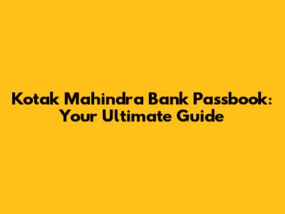 Kotak Mahindra Bank Passbook: Your Ultimate Guide