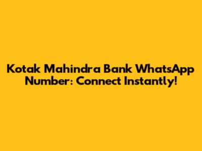 Kotak Mahindra Bank WhatsApp Number: Connect Instantly!