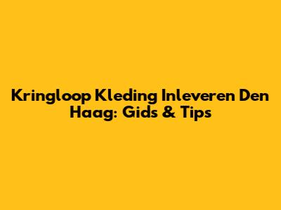 Kringloop Kleding Inleveren Den Haag: Gids & Tips