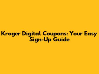 Kroger Digital Coupons: Your Easy Sign-Up Guide