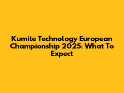 Kumite Technology European Championship 2025: What To Expect