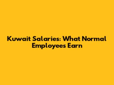 Kuwait Salaries: What Normal Employees Earn