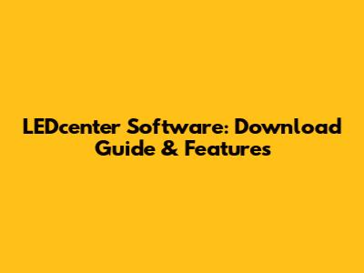 LEDcenter Software: Download Guide & Features