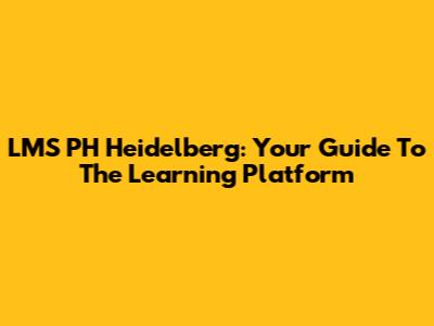 LMS PH Heidelberg: Your Guide To The Learning Platform